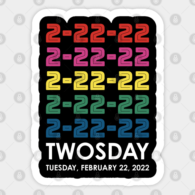 Twosday 2 22 22 Tuesday February 22 2022 Stacked Colors Sticker by DPattonPD